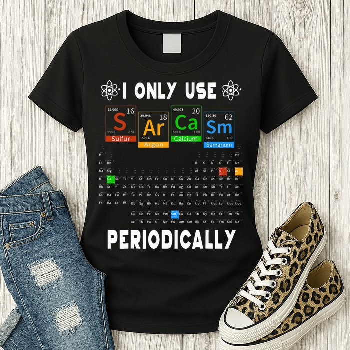 Science Periodic Table Tee I Only Use Sarcasm Periodically Womens T-Shirt