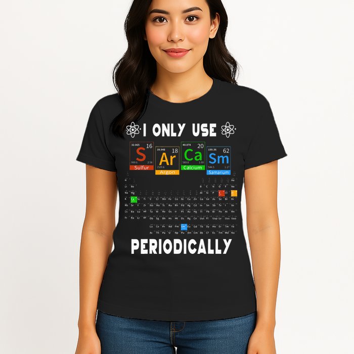 Science Periodic Table Tee I Only Use Sarcasm Periodically Womens T-Shirt