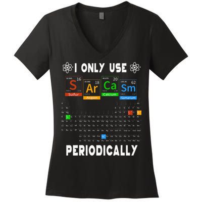 Science Periodic Table Tee I Only Use Sarcasm Periodically Women's V-Neck T-Shirt