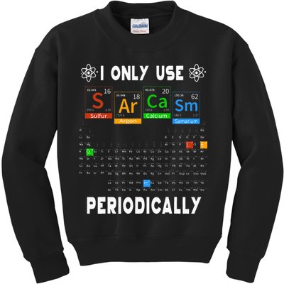 Science Periodic Table Tee I Only Use Sarcasm Periodically Kids Sweatshirt