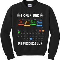 Science Periodic Table Tee I Only Use Sarcasm Periodically Kids Sweatshirt