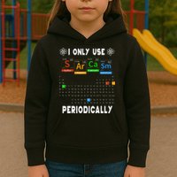 Science Periodic Table Tee I Only Use Sarcasm Periodically Kids Hoodie