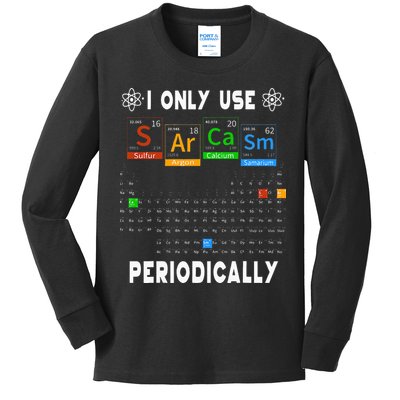 Science Periodic Table Tee I Only Use Sarcasm Periodically Kids Long Sleeve Shirt