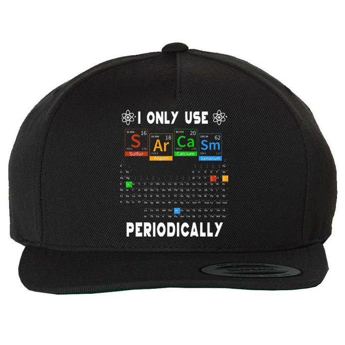 Science Periodic Table Tee I Only Use Sarcasm Periodically Wool Snapback Cap