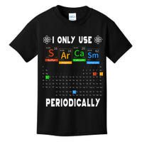 Science Periodic Table Tee I Only Use Sarcasm Periodically Kids T-Shirt