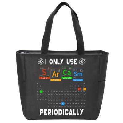 Science Periodic Table Tee I Only Use Sarcasm Periodically Zip Tote Bag