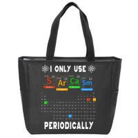 Science Periodic Table Tee I Only Use Sarcasm Periodically Zip Tote Bag