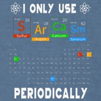 Science Periodic Table Tee I Only Use Sarcasm Periodically Garment-Dyed Sweatshirt