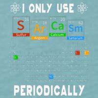 Science Periodic Table Tee I Only Use Sarcasm Periodically Sueded Cloud Jersey T-Shirt