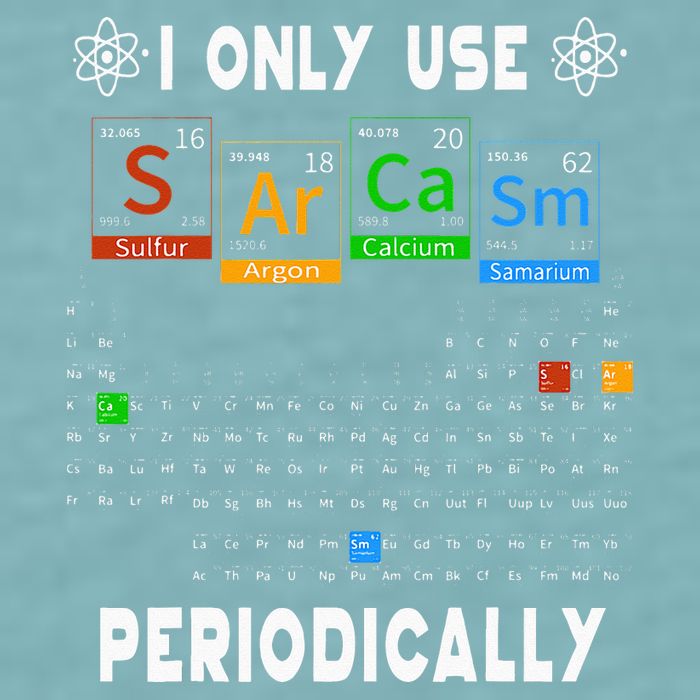 Science Periodic Table Tee I Only Use Sarcasm Periodically Sueded Cloud Jersey T-Shirt