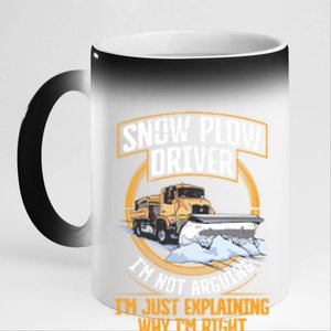 Snow Plow Truck Just Explaining Why IM Snow Plow Driver Cute Gift 11oz Black Color Changing Mug