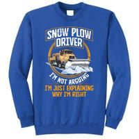 Snow Plow Truck Just Explaining Why IM Snow Plow Driver Cute Gift Sweatshirt