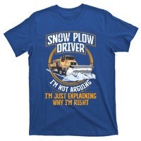 Snow Plow Truck Just Explaining Why IM Snow Plow Driver Cute Gift T-Shirt