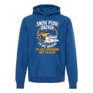 Snow Plow Truck Just Explaining Why IM Snow Plow Driver Cute Gift Premium Hoodie