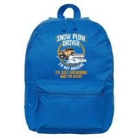 Snow Plow Truck Just Explaining Why IM Snow Plow Driver Cute Gift 16 in Basic Backpack