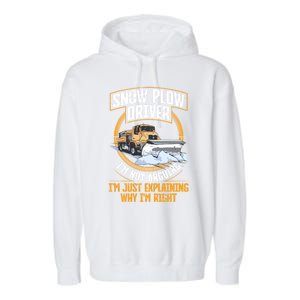 Snow Plow Truck Just Explaining Why IM Snow Plow Driver Cute Gift Garment-Dyed Fleece Hoodie