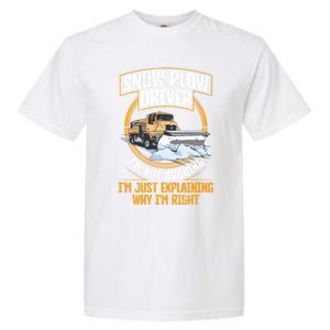 Snow Plow Truck Just Explaining Why IM Snow Plow Driver Cute Gift Garment-Dyed Heavyweight T-Shirt