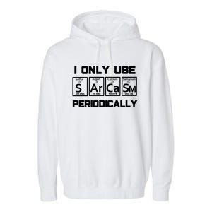 Sarcasm Periodic Table Elegift Weird Science Joke Gift Garment-Dyed Fleece Hoodie