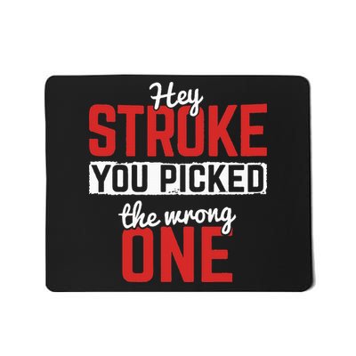 Stroke Picked The Wrong One Stroke Awareness Stroke Survivor Mousepad