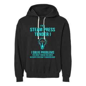 Steam Press Tender I I Solve Problems Garment-Dyed Fleece Hoodie