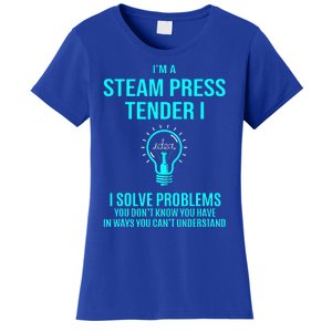 Steam Press Tender I I Solve Problems Women's T-Shirt