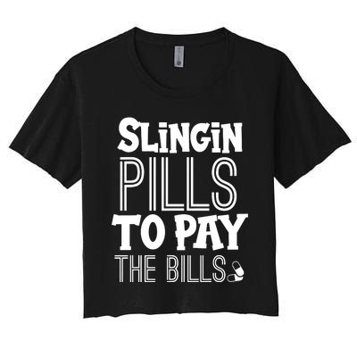 Slinging Pills To Pay Funny Nurse Medical Pharmacy Women's Crop Top Tee