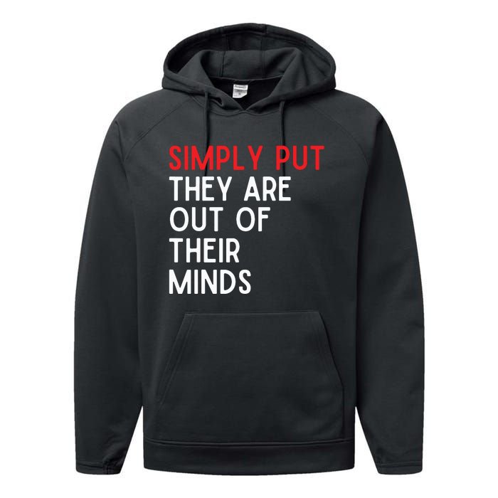 Simply Put They Are Out Of Their Minds Performance Fleece Hoodie