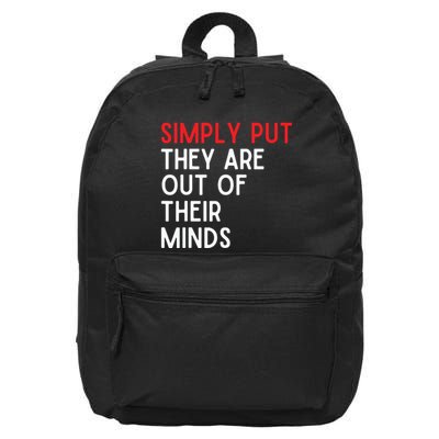 Simply Put They Are Out Of Their Minds 16 in Basic Backpack