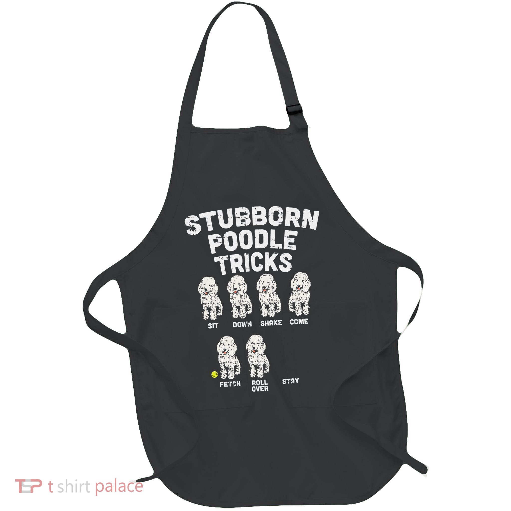Stubborn Poodle Tricks Funny Dog Lover Owner Trainer Gift Full-Length Apron With Pockets