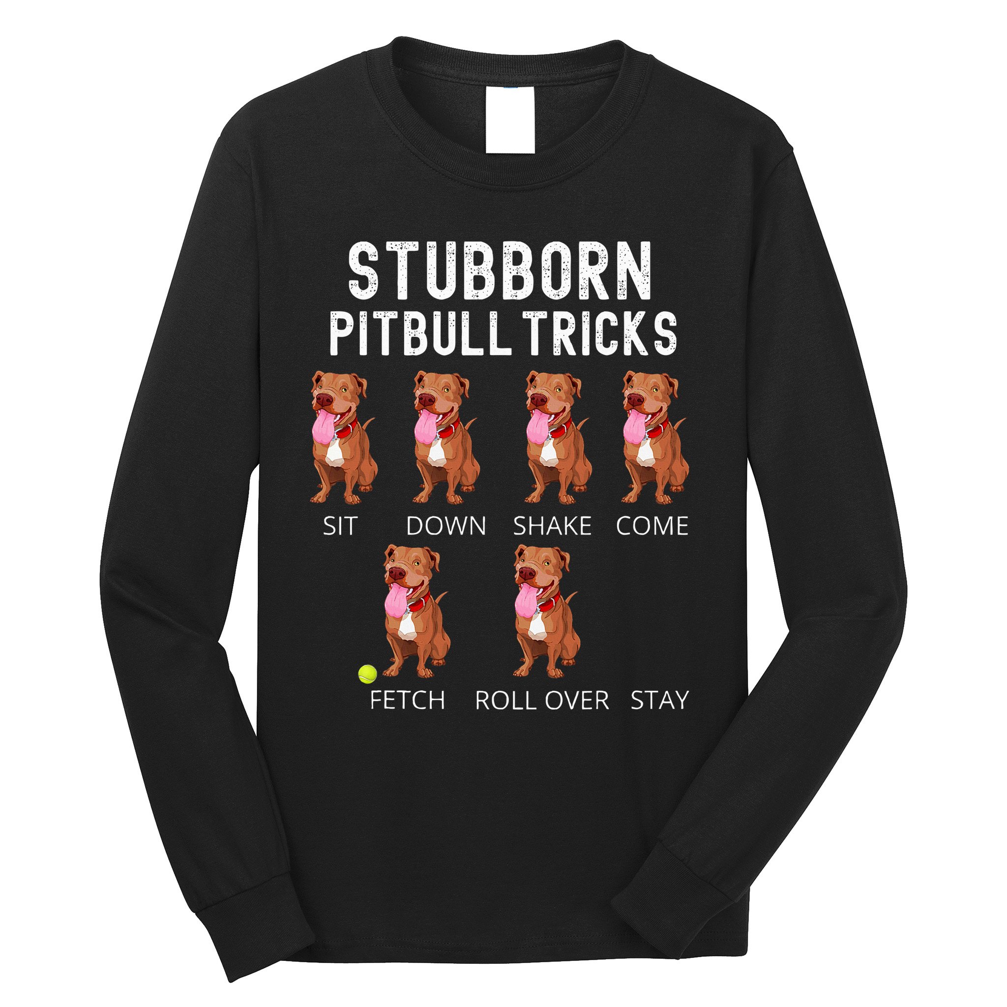 Stubborn Pitbull Tricks Dog Gift Long Sleeve Shirt