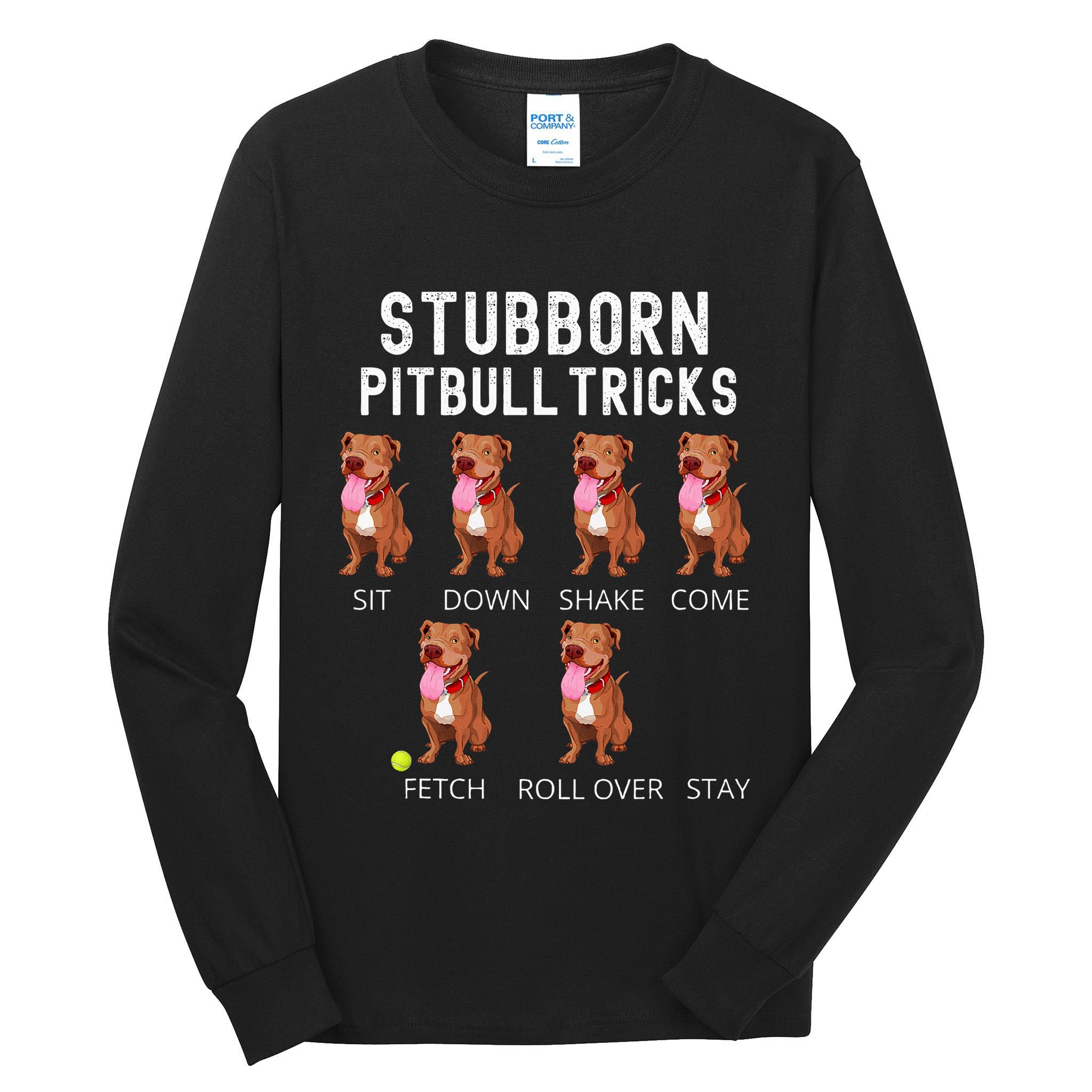 Stubborn Pitbull Tricks Dog Gift Tall Long Sleeve T-Shirt