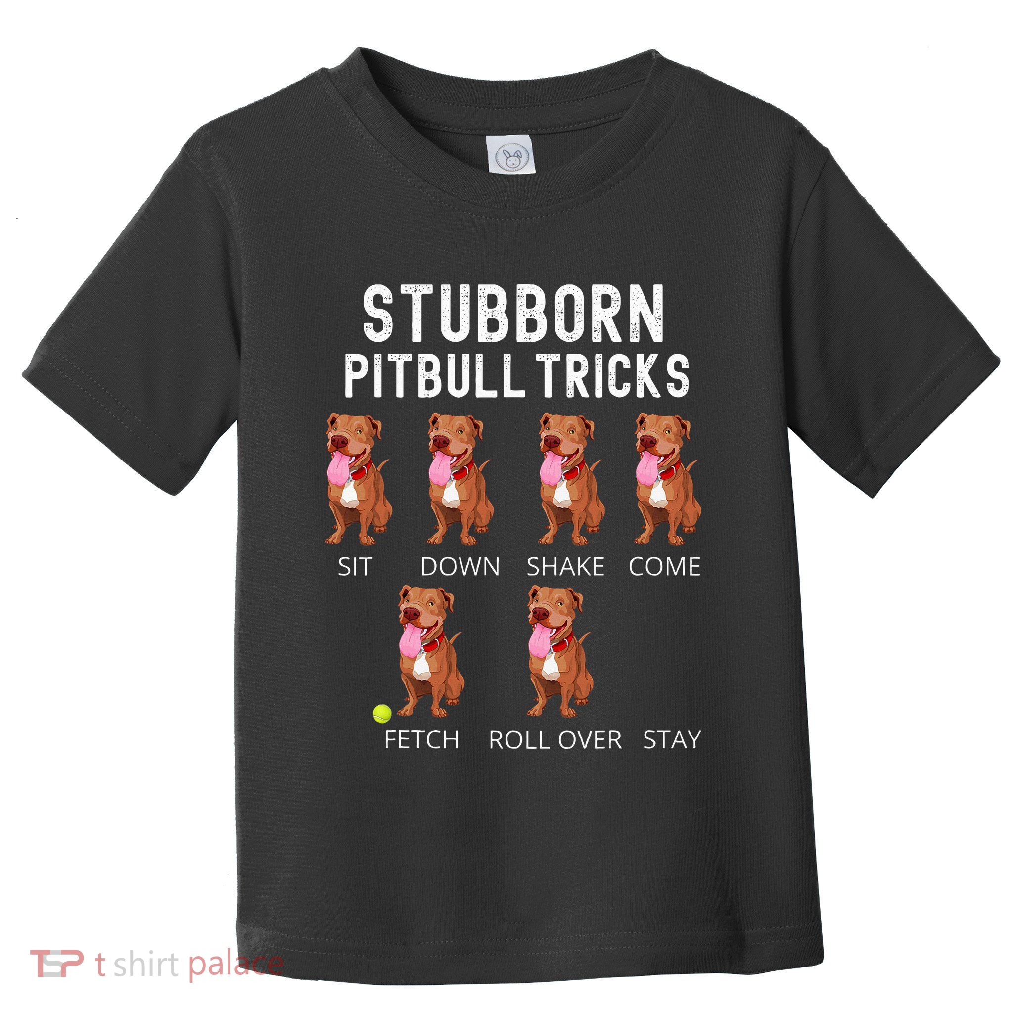 Stubborn Pitbull Tricks Dog Gift Toddler T-Shirt