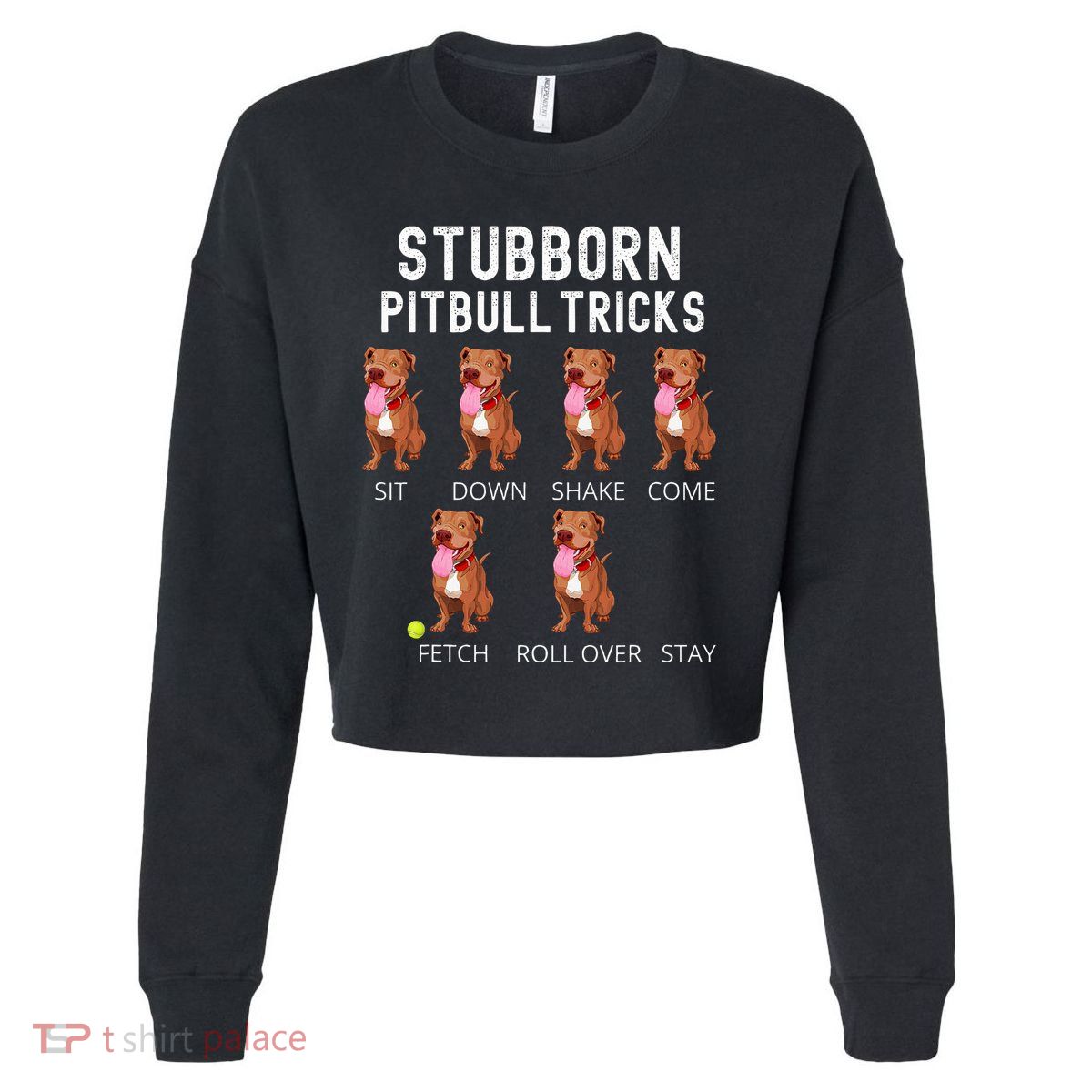 Stubborn Pitbull Tricks Dog Gift Cropped Pullover Crew
