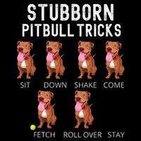 Stubborn Pitbull Tricks Dog Gift Cropped Pullover Crew