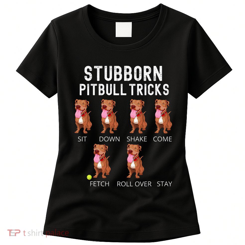Stubborn Pitbull Tricks Dog Gift Womens T-Shirt
