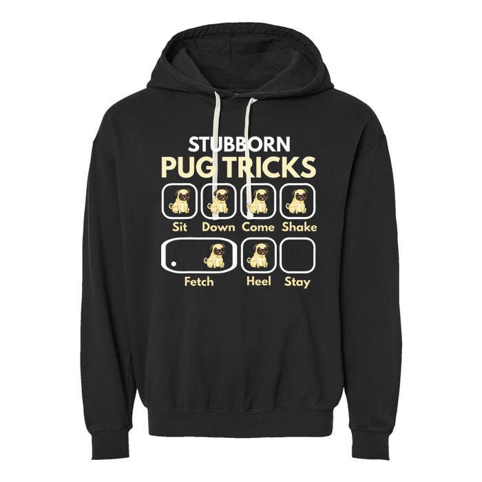 Stubborn Pug Tricks Funny Pug Saying Pug Owner Pug Garment-Dyed Fleece Hoodie