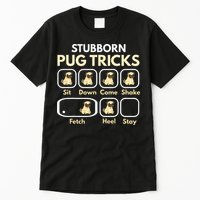 Stubborn Pug Tricks Funny Pug Saying Pug Owner Pug Tall T-Shirt