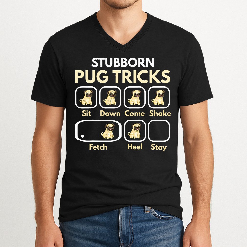 Stubborn Pug Tricks Funny Pug Saying Pug Owner Pug V-Neck T-Shirt