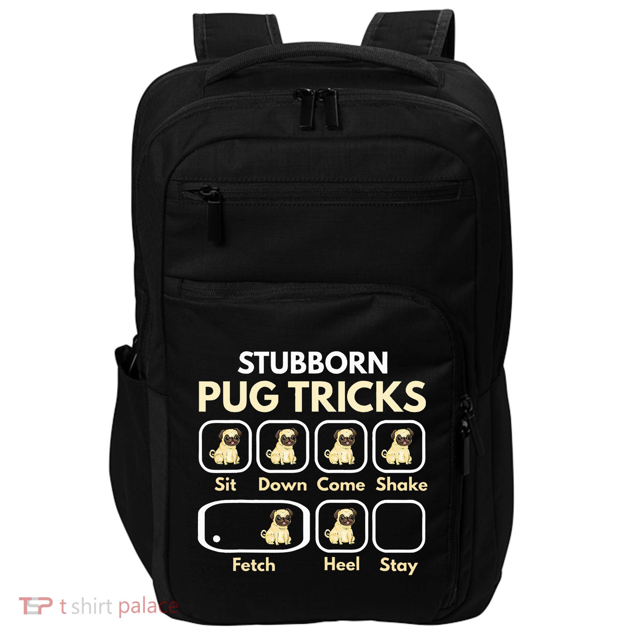 Stubborn Pug Tricks Funny Pug Saying Pug Owner Pug Impact Tech Backpack