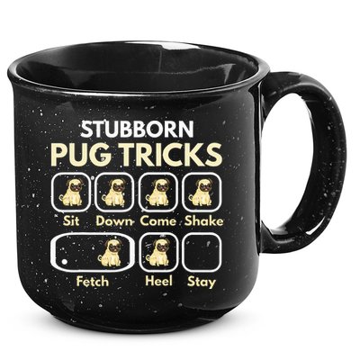 Stubborn Pug Tricks Funny Pug Saying Pug Owner Pug 15oz Campfire Ceramic Mug