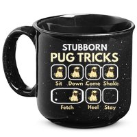 Stubborn Pug Tricks Funny Pug Saying Pug Owner Pug 15oz Campfire Ceramic Mug