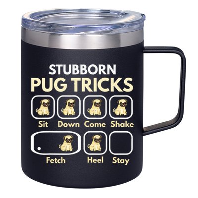 Stubborn Pug Tricks Funny Pug Saying Pug Owner Pug 12oz Stainless Steel Coffee Mug
