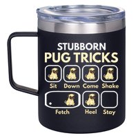 Stubborn Pug Tricks Funny Pug Saying Pug Owner Pug 12oz Stainless Steel Coffee Mug