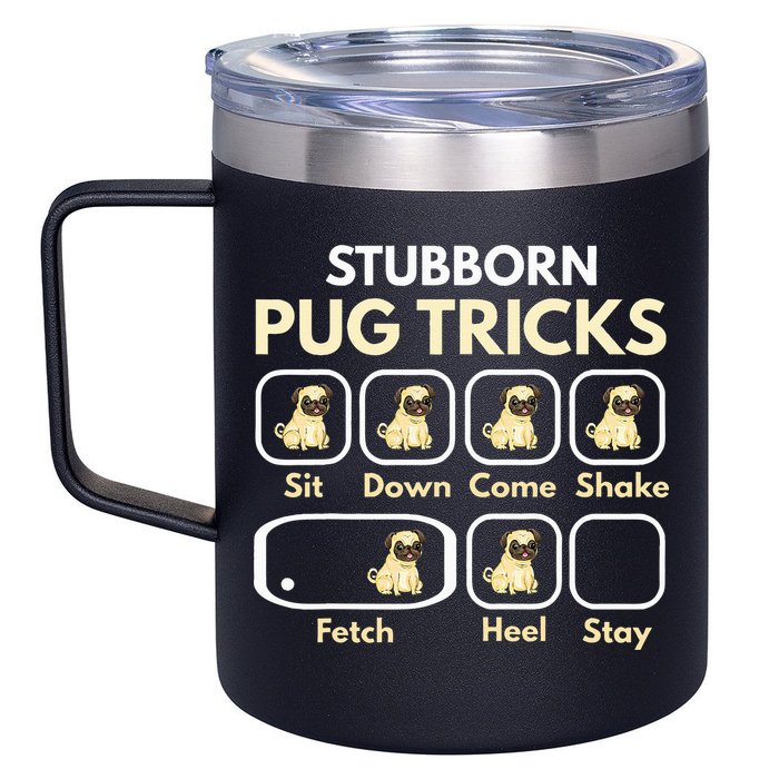 Stubborn Pug Tricks Funny Pug Saying Pug Owner Pug 12oz Stainless Steel Coffee Mug