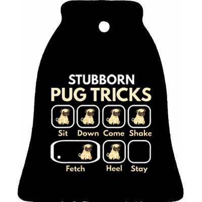 Stubborn Pug Tricks Funny Pug Saying Pug Owner Pug Ceramic Bell Ornament