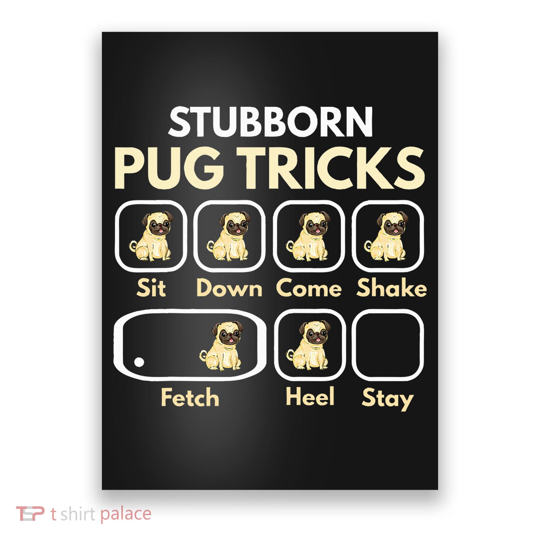 Stubborn Pug Tricks Funny Pug Saying Pug Owner Pug Poster