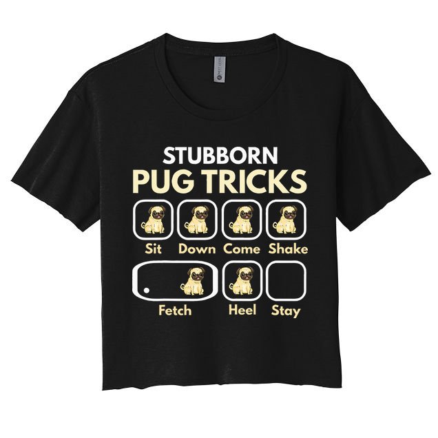 Stubborn Pug Tricks Funny Pug Saying Pug Owner Pug Crop Top