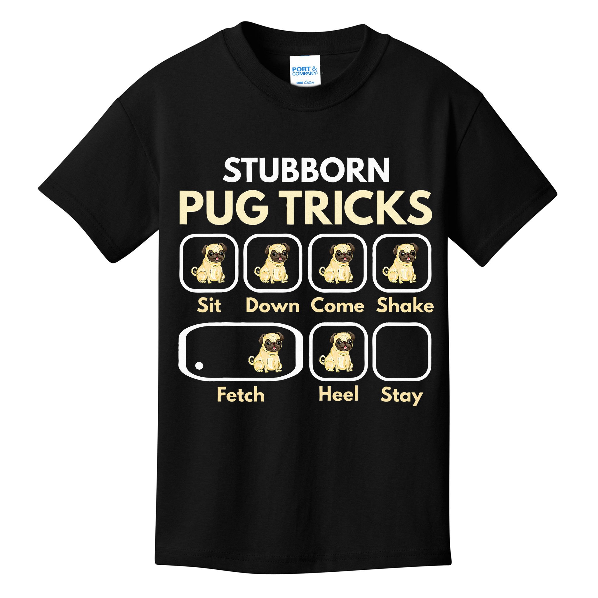 Stubborn Pug Tricks Funny Pug Saying Pug Owner Pug Kids T-Shirt