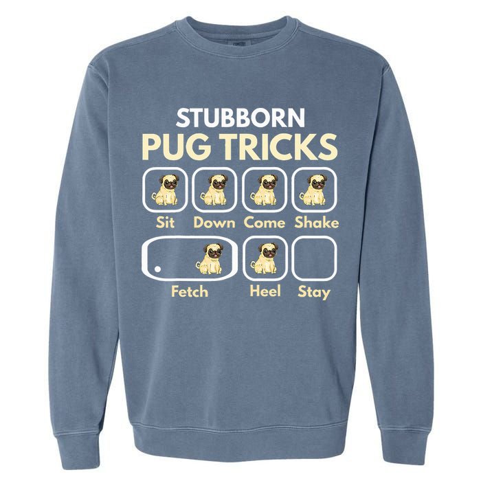 Stubborn Pug Tricks Funny Pug Saying Pug Owner Pug Garment-Dyed Sweatshirt