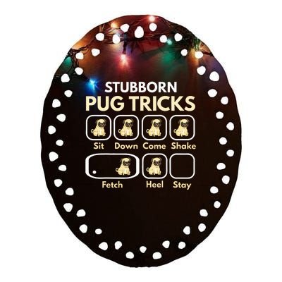 Stubborn Pug Tricks Funny Pug Saying Pug Owner Pug Ceramic Oval Ornament